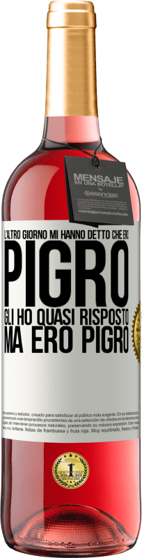 29,95 € | Vino rosato Edizione ROSÉ L'altro giorno mi hanno detto che ero pigro, gli ho quasi risposto, ma ero pigro Etichetta Bianca. Etichetta personalizzabile Vino giovane Raccogliere 2025 Tempranillo