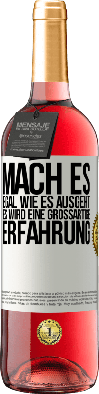 29,95 € | Roséwein ROSÉ Ausgabe Mach es, egal, wie es ausgeht, es wird eine großartige Erfahrung Weißes Etikett. Anpassbares Etikett Junger Wein Ernte 2024 Tempranillo