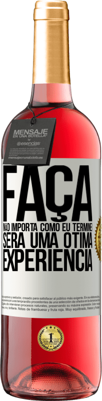 «Faça, não importa como eu terminei, será uma ótima experiência» Edição ROSÉ