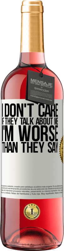 29,95 € | Rosé Wine ROSÉ Edition I don't care if they talk about me, total I'm worse than they say White Label. Customizable label Young wine Harvest 2024 Tempranillo