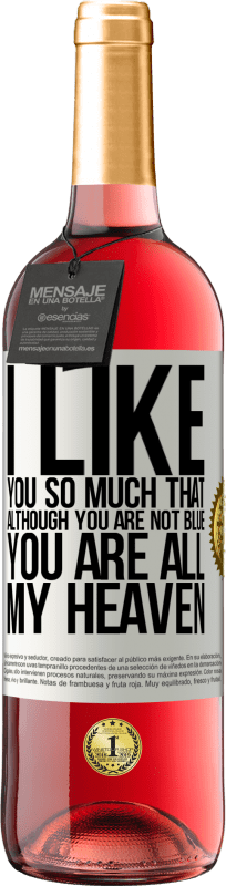 29,95 € | Rosé Wine ROSÉ Edition I like you so much that, although you are not blue, you are all my heaven White Label. Customizable label Young wine Harvest 2023 Tempranillo