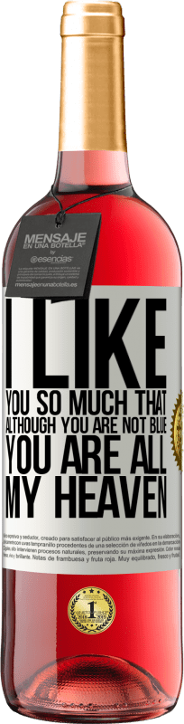 29,95 € | Rosé Wine ROSÉ Edition I like you so much that, although you are not blue, you are all my heaven White Label. Customizable label Young wine Harvest 2024 Tempranillo