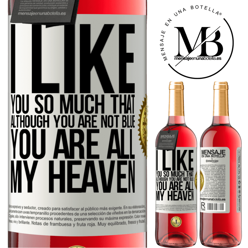 24,95 € Free Shipping | Rosé Wine ROSÉ Edition I like you so much that, although you are not blue, you are all my heaven White Label. Customizable label Young wine Harvest 2021 Tempranillo