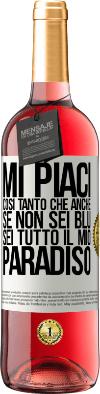 29,95 € | Vino rosato Edizione ROSÉ Mi piaci così tanto che, anche se non sei blu, sei tutto il mio paradiso Etichetta Bianca. Etichetta personalizzabile Vino giovane Raccogliere 2024 Tempranillo