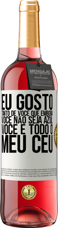 29,95 € Envio grátis | Vinho rosé Edição ROSÉ Eu gosto tanto de você que, embora você não seja azul, você é todo o meu céu Etiqueta Branca. Etiqueta personalizável Vinho jovem Colheita 2025 Tempranillo