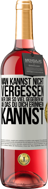 29,95 € Kostenloser Versand | Roséwein ROSÉ Ausgabe Man kannst nicht vergessen, wer dir so viel gegeben hat, an das du dich erinnern kannst Weißes Etikett. Anpassbares Etikett Junger Wein Ernte 2025 Tempranillo