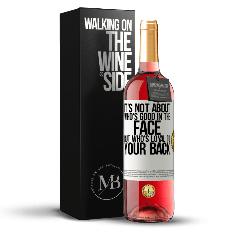 29,95 € Free Shipping | Rosé Wine ROSÉ Edition It's not about who's good in the face, but who's loyal to your back White Label. Customizable label Young wine Harvest 2023 Tempranillo