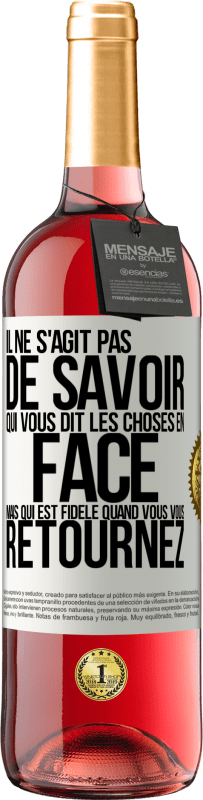 29,95 € Envoi gratuit | Vin rosé Édition ROSÉ Il ne s'agit pas de savoir qui vous dit les choses en face, mais qui est fidèle quand vous vous retournez Étiquette Blanche. Étiquette personnalisable Vin jeune Récolte 2025 Tempranillo