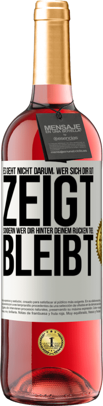 29,95 € Kostenloser Versand | Roséwein ROSÉ Ausgabe Es geht nicht darum, wer sich dir gut zeigt, sondern wer dir hinter deinem Rücken treu bleibt Weißes Etikett. Anpassbares Etikett Junger Wein Ernte 2025 Tempranillo