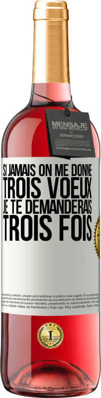 29,95 € | Vin rosé Édition ROSÉ Si jamais on me donne trois voeux, je te demanderais trois fois Étiquette Blanche. Étiquette personnalisable Vin jeune Récolte 2024 Tempranillo