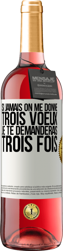 29,95 € Envoi gratuit | Vin rosé Édition ROSÉ Si jamais on me donne trois voeux, je te demanderais trois fois Étiquette Blanche. Étiquette personnalisable Vin jeune Récolte 2025 Tempranillo