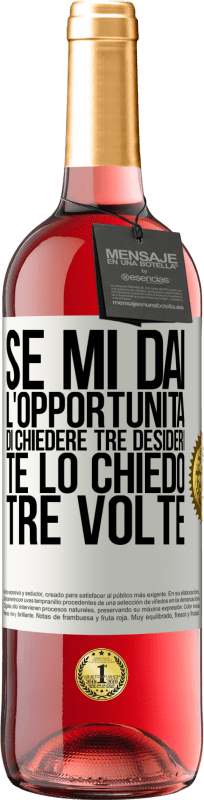 29,95 € | Vino rosato Edizione ROSÉ Se mi dai l'opportunità di chiedere tre desideri, te lo chiedo tre volte Etichetta Bianca. Etichetta personalizzabile Vino giovane Raccogliere 2024 Tempranillo