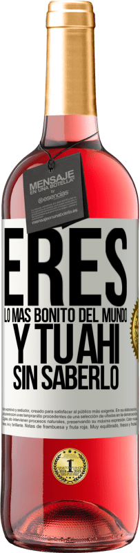 29,95 € | Vino Rosado Edición ROSÉ Eres lo más bonito del mundo, y tu ahí, sin saberlo Etiqueta Blanca. Etiqueta personalizable Vino joven Cosecha 2024 Tempranillo