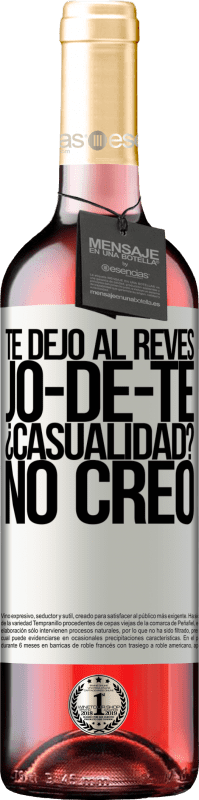 «TE DEJO, al revés, JO-DE-TE ¿Casualidad? No creo» Édition ROSÉ