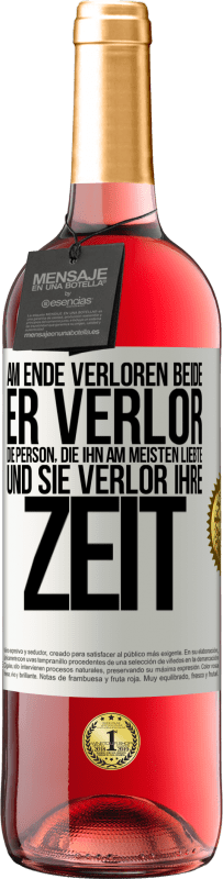29,95 € Kostenloser Versand | Roséwein ROSÉ Ausgabe Am Ende verloren beide. Er verlor die Person, die ihn am meisten liebte, und sie verlor ihre Zeit Weißes Etikett. Anpassbares Etikett Junger Wein Ernte 2025 Tempranillo