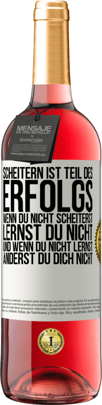 29,95 € Kostenloser Versand | Roséwein ROSÉ Ausgabe Scheitern ist Teil des Erfolgs, Wenn du nicht scheiterst, lernst du nicht. Und wenn du nicht lernst, änderst du dich nicht Weißes Etikett. Anpassbares Etikett Junger Wein Ernte 2025 Tempranillo