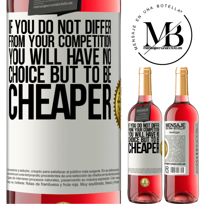24,95 € Free Shipping | Rosé Wine ROSÉ Edition If you do not differ from your competition, you will have no choice but to be cheaper White Label. Customizable label Young wine Harvest 2021 Tempranillo