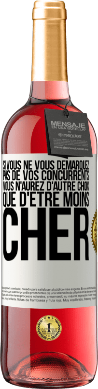 «Si vous ne vous démarquez pas de vos concurrents vous n'aurez d'autre choix que d'être moins cher» Édition ROSÉ