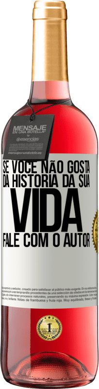 «Se você não gosta da história da sua vida, fale com o autor» Edição ROSÉ