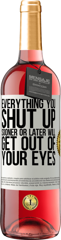 29,95 € | Rosé Wine ROSÉ Edition Everything you shut up sooner or later will get out of your eyes White Label. Customizable label Young wine Harvest 2024 Tempranillo