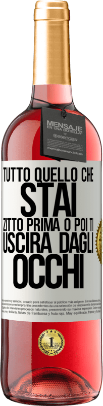 Spedizione Gratuita | Vino rosato Edizione ROSÉ Tutto quello che stai zitto prima o poi ti uscirà dagli occhi Etichetta Bianca. Etichetta personalizzabile Vino giovane Raccogliere 2023 Tempranillo