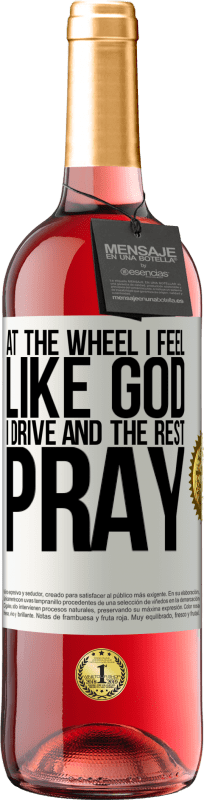 29,95 € Free Shipping | Rosé Wine ROSÉ Edition At the wheel I feel like God. I drive and the rest pray White Label. Customizable label Young wine Harvest 2023 Tempranillo
