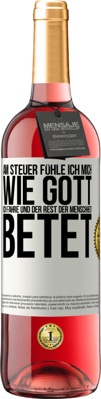 29,95 € Kostenloser Versand | Roséwein ROSÉ Ausgabe Am Steuer fühle ich mich wie Gott. Ich fahre und der Rest der Menschheit betet Weißes Etikett. Anpassbares Etikett Junger Wein Ernte 2025 Tempranillo