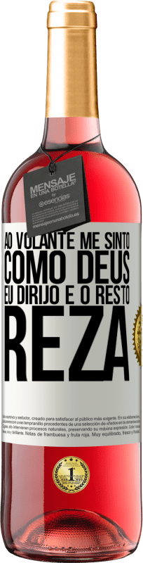 29,95 € Envio grátis | Vinho rosé Edição ROSÉ Ao volante me sinto como Deus. Eu dirijo e o resto reza Etiqueta Branca. Etiqueta personalizável Vinho jovem Colheita 2025 Tempranillo