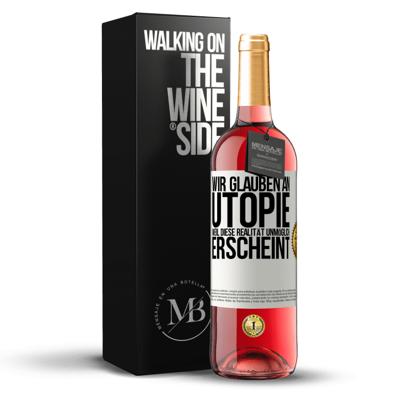 24,95 € Kostenloser Versand | Roséwein ROSÉ Ausgabe Wir glauben an Utopie, weil diese Realität unmöglich erscheint Weißes Etikett. Anpassbares Etikett Junger Wein Ernte 2021 Tempranillo