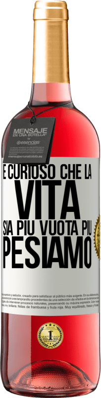 29,95 € | Vino rosato Edizione ROSÉ È curioso che la vita sia più vuota, più pesiamo Etichetta Bianca. Etichetta personalizzabile Vino giovane Raccogliere 2024 Tempranillo