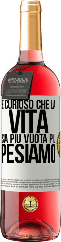 29,95 € Spedizione Gratuita | Vino rosato Edizione ROSÉ È curioso che la vita sia più vuota, più pesiamo Etichetta Bianca. Etichetta personalizzabile Vino giovane Raccogliere 2025 Tempranillo