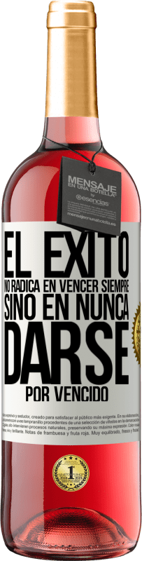 29,95 € | Vino Rosado Edición ROSÉ El éxito no radica en vencer siempre, sino en nunca darse por vencido Etiqueta Blanca. Etiqueta personalizable Vino joven Cosecha 2024 Tempranillo