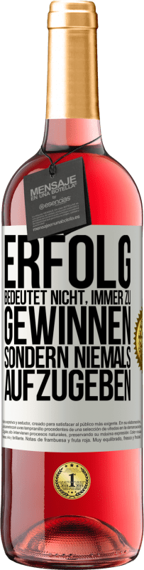 29,95 € Kostenloser Versand | Roséwein ROSÉ Ausgabe Erfolg bedeutet nicht, immer zu gewinnen, sondern niemals aufzugeben Weißes Etikett. Anpassbares Etikett Junger Wein Ernte 2024 Tempranillo