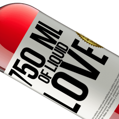 Unique & Personal Expressions. «750 ml of liquid love» ROSÉ Edition