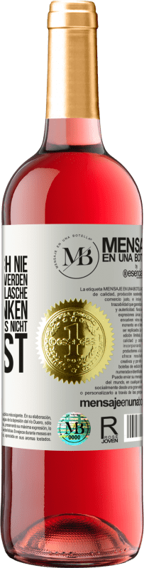 «Du erinnerst dich nie an dieses Datum, also werden wir dieses Jahr diese Flasche zusammen trinken. Du wirst sehen, dass du das n» ROSÉ Ausgabe