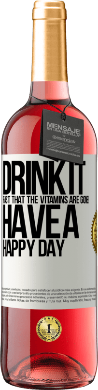 29,95 € Free Shipping | Rosé Wine ROSÉ Edition Drink it fast that the vitamins are gone! Have a happy day White Label. Customizable label Young wine Harvest 2025 Tempranillo