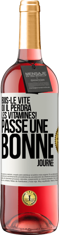 29,95 € | Vin rosé Édition ROSÉ Bois-le vite ou il perdra les vitamines! Passe une bonne journée Étiquette Blanche. Étiquette personnalisable Vin jeune Récolte 2023 Tempranillo