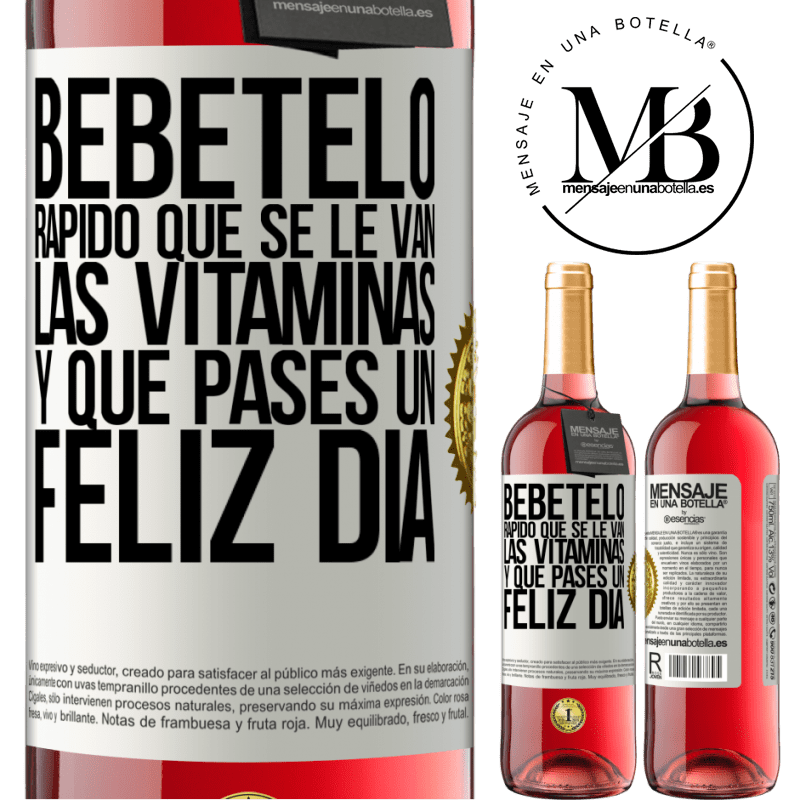 29,95 € Envío gratis | Vino Rosado Edición ROSÉ Bébetelo rápido que se le van las vitaminas! y que pases un feliz día Etiqueta Blanca. Etiqueta personalizable Vino joven Cosecha 2023 Tempranillo