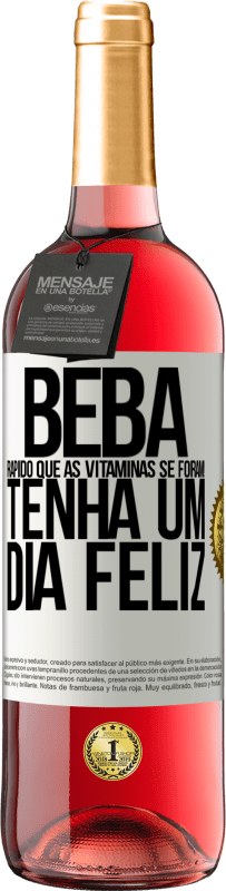 29,95 € | Vinho rosé Edição ROSÉ Beba rápido que as vitaminas se foram! Tenha um dia feliz Etiqueta Branca. Etiqueta personalizável Vinho jovem Colheita 2024 Tempranillo