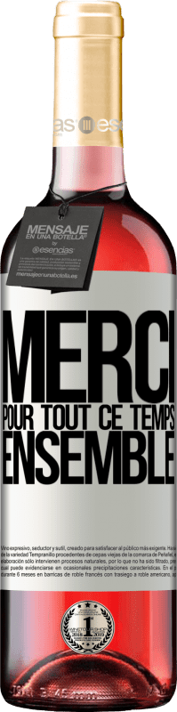 29,95 € | Vin rosé Édition ROSÉ Merci pour tout ce temps ensemble Étiquette Blanche. Étiquette personnalisable Vin jeune Récolte 2025 Tempranillo