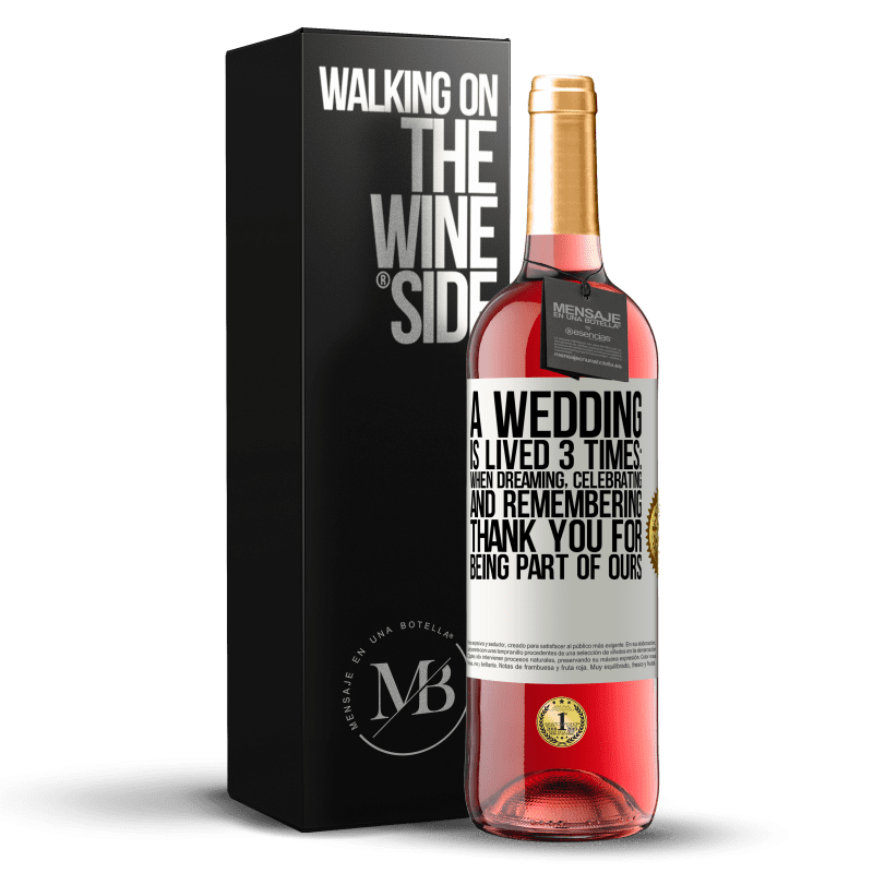 24,95 € Free Shipping | Rosé Wine ROSÉ Edition A wedding is lived 3 times: when dreaming, celebrating and remembering. Thank you for being part of ours White Label. Customizable label Young wine Harvest 2021 Tempranillo