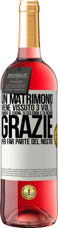 29,95 € | Vino rosato Edizione ROSÉ Un matrimonio viene vissuto 3 volte: quando si sogna, si celebra e si ricorda. Grazie per far parte del nostro Etichetta Bianca. Etichetta personalizzabile Vino giovane Raccogliere 2024 Tempranillo