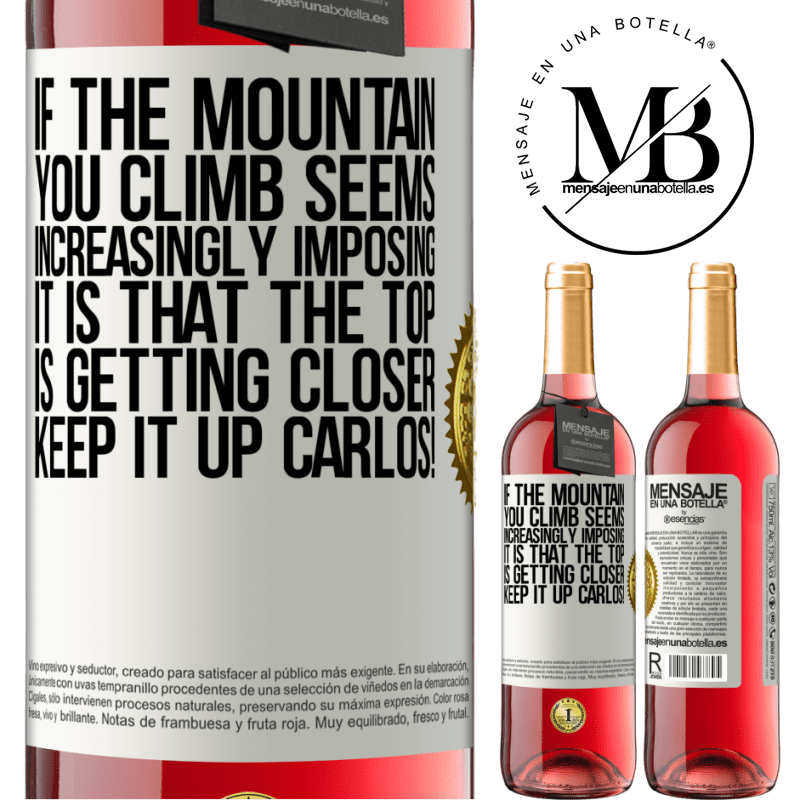 29,95 € Free Shipping | Rosé Wine ROSÉ Edition If the mountain you climb seems increasingly imposing, it is that the top is getting closer. Keep it up Carlos! White Label. Customizable label Young wine Harvest 2021 Tempranillo