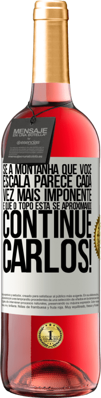 29,95 € | Vinho rosé Edição ROSÉ Se a montanha que você escala parece cada vez mais imponente, é que o topo está se aproximando. Continue Carlos! Etiqueta Branca. Etiqueta personalizável Vinho jovem Colheita 2025 Tempranillo