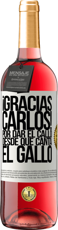 29,95 € Free Shipping | Rosé Wine ROSÉ Edition Gracias Carlos! Por dar el callo desde que canta el gallo White Label. Customizable label Young wine Harvest 2023 Tempranillo