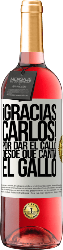 29,95 € Free Shipping | Rosé Wine ROSÉ Edition Gracias Carlos! Por dar el callo desde que canta el gallo White Label. Customizable label Young wine Harvest 2025 Tempranillo