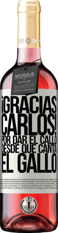 29,95 € Envoi gratuit | Vin rosé Édition ROSÉ Gracias Carlos! Por dar el callo desde que canta el gallo Étiquette Blanche. Étiquette personnalisable Vin jeune Récolte 2025 Tempranillo