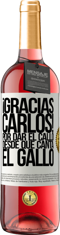 29,95 € | Vinho rosé Edição ROSÉ Gracias Carlos! Por dar el callo desde que canta el gallo Etiqueta Branca. Etiqueta personalizável Vinho jovem Colheita 2024 Tempranillo