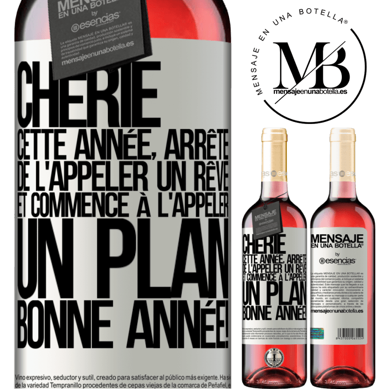 «Chérie cette année, arrête de l'appeler rêve et commence à l'appeler plan. Bonne année!» Édition ROSÉ