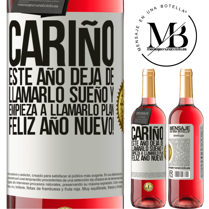 29,95 € Envío gratis | Vino Rosado Edición ROSÉ Cariño, este año deja de llamarlo sueño y empieza a llamarlo plan. Feliz año nuevo! Etiqueta Blanca. Etiqueta personalizable Vino joven Cosecha 2023 Tempranillo